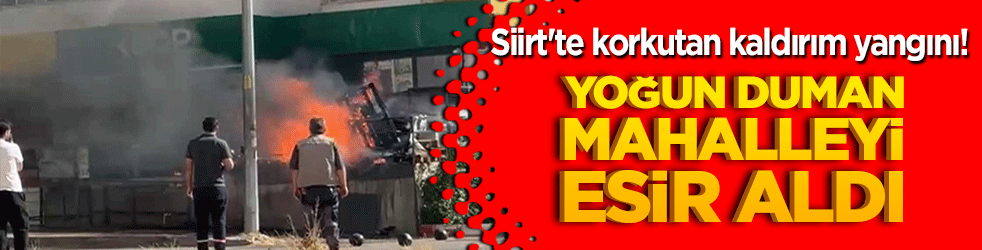 Siirt'te korkutan kaldırım yangını! Yoğun duman mahalleyi esir aldı!
