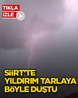 Siirt’te yıldırım tarlaya böyle düştü