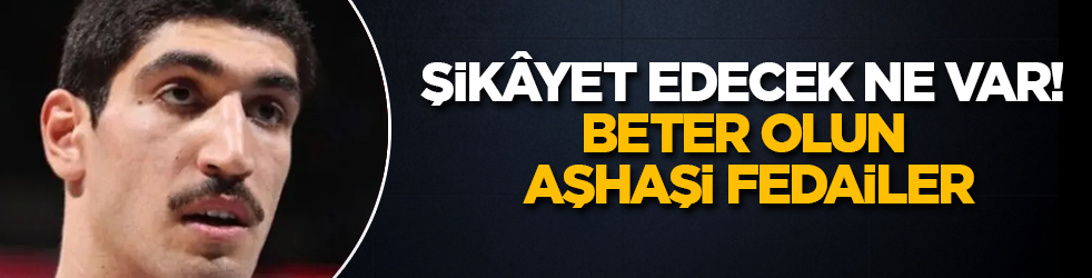 Şikâyet edecek ne var! Beter olun Haşhaşi fedailer