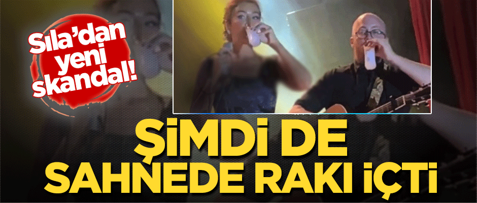 Sıla'dan yeni skandal! Şimdi de sahnede rakı içti