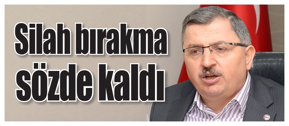 Silah bırakma sözde kaldı