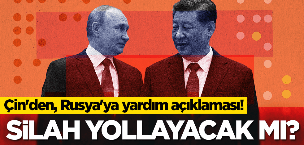 Silah yollayacak mı? Çin'den Rusya'ya yardım açıklaması!