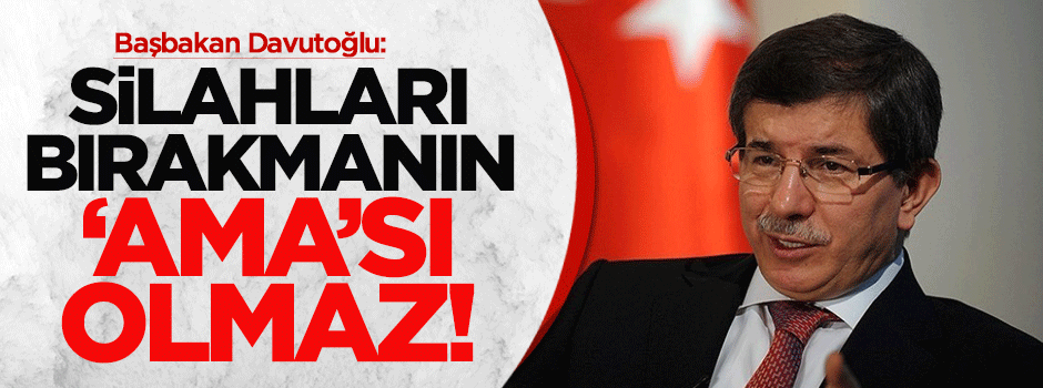 Silahları bırakmanın 'ama'sı olmaz