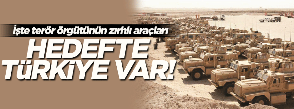 Silahların hedefinde Türkiye var!