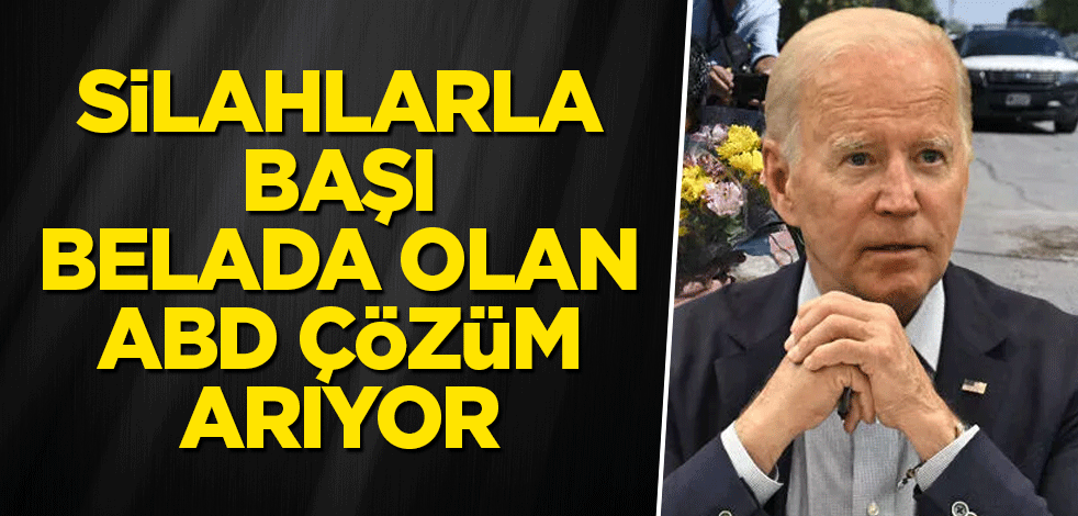 Silahlarla başı belada olan ABD, çözüm arıyor