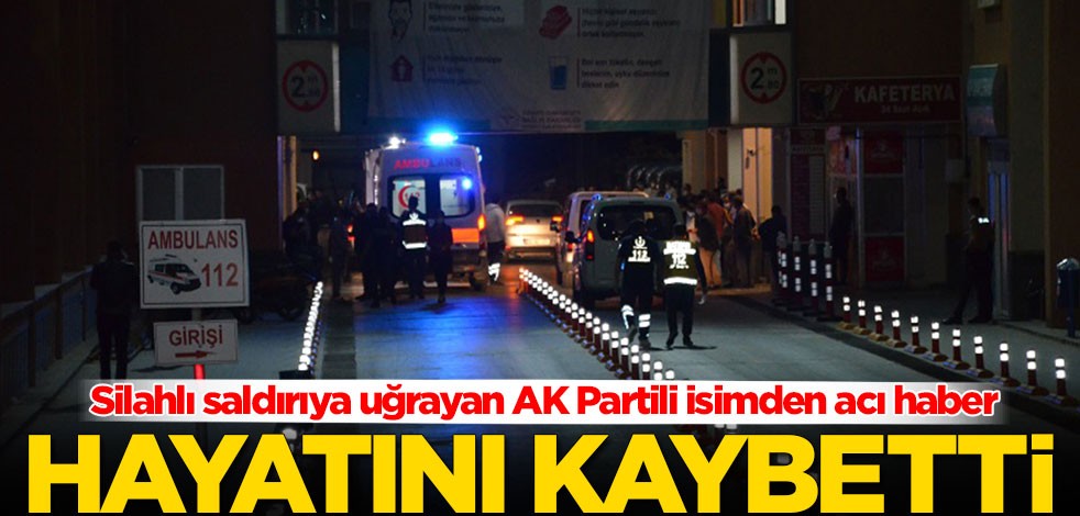 Silahlı saldırıya uğrayan AK Partili Hayrettin Mete'den acı haber! Hayatını kaybetti