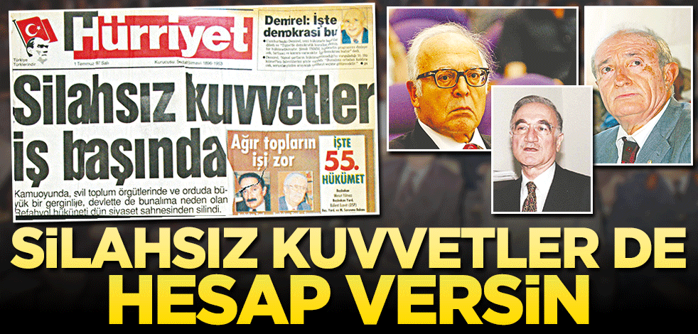 Silahsız kuvvetler de hesap versin