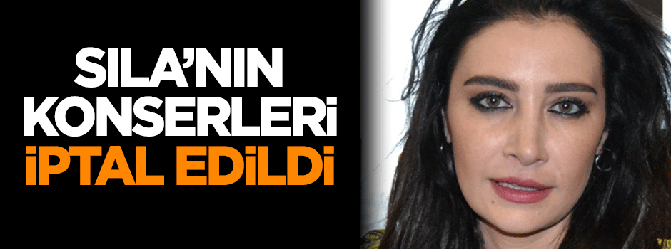 Sıla'nın konserleri iptal edildi