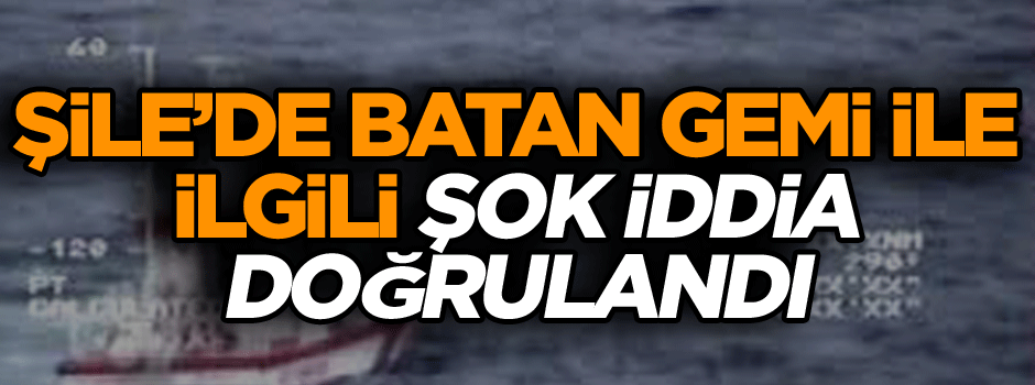 Şile’de batan gemi ile ilgili şok iddia doğrulandı