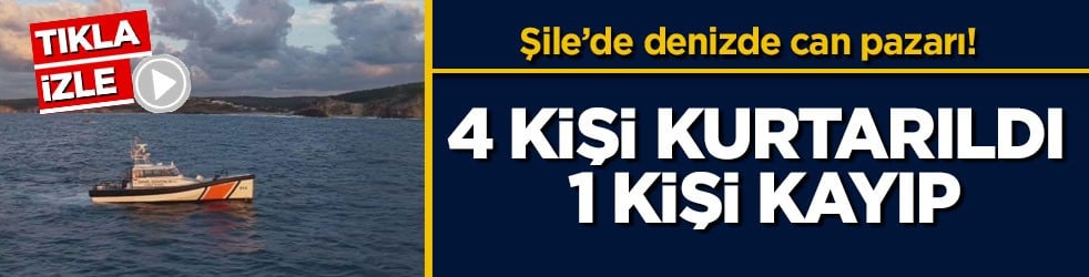 Şile’de denizde can pazarı! 4 kişi kurtarıldı, 1 kişi kayıp