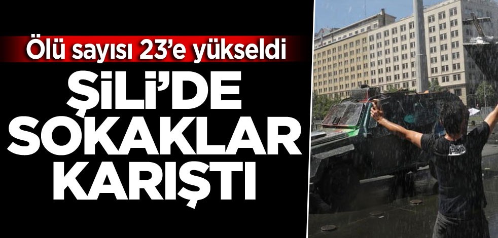 Şili’de sokaklar karıştı… Ölü sayısı 23’e yükseldi