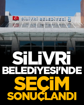 Silivri Belediyesi'nde seçim sonuçlandı