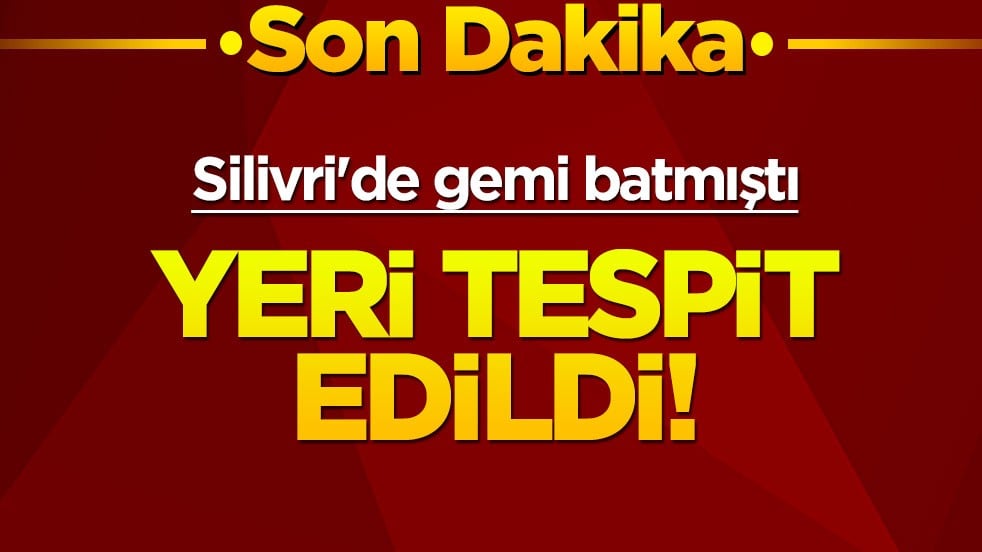 Silivri'de gemi batmıştı... Konumu belirlendi!
