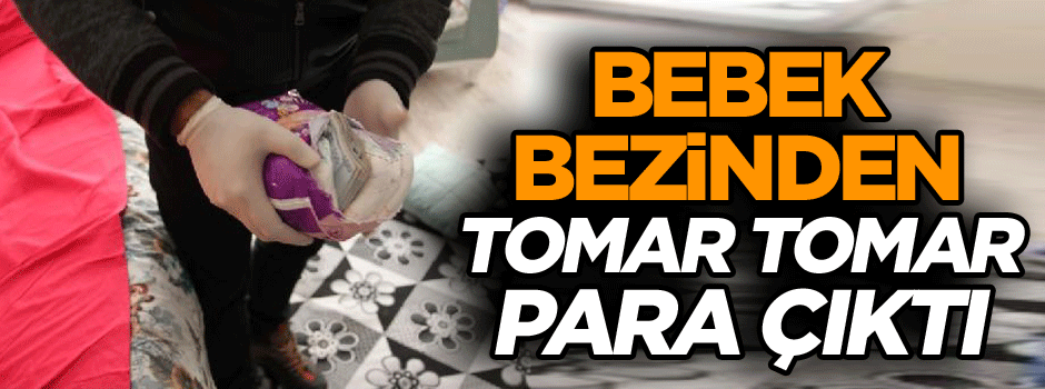 Silivri’de yakalandılar! Bebek bezinden tomar tomar para çıktı