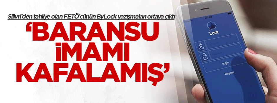 Silivri’den tahliye olan FETÖ’cünün ByLock yazışmaları ortaya çıktı