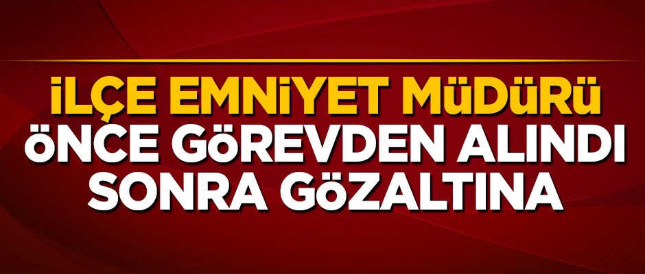 Silvan İlçe Emniyet Müdürü görevden alınıp gözaltına alındı!