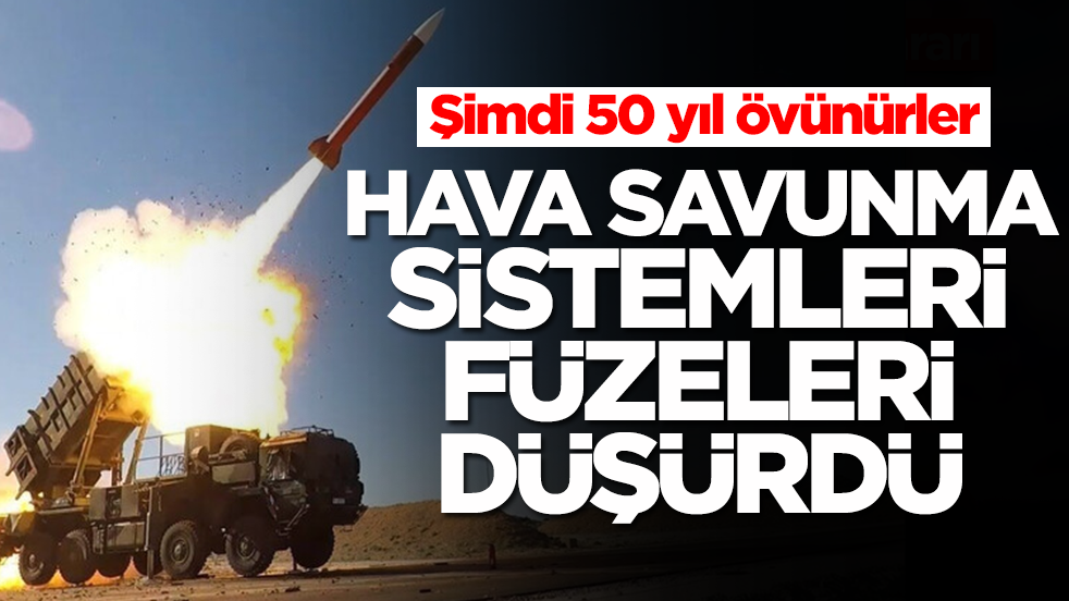 Şimdi 50 yıl övünürler: Hava savunma sistemleri füzeleri düşürdü
