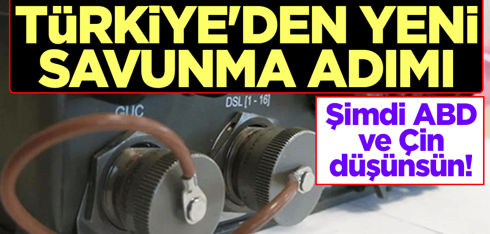 Şimdi ABD ve Çin düşünsün! Türkiye'den yeni savunma adımı