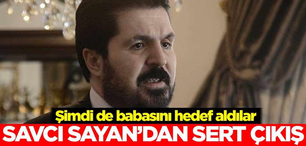 Şimdi de babasını hedef aldılar! Savcı Sayan'dan sert çıkış