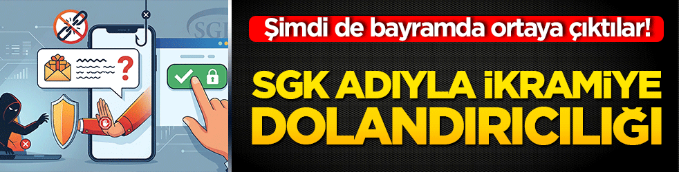 Şimdi de bayramda ortaya çıktılar! SGK adıyla ikramiye dolandırıcılığı