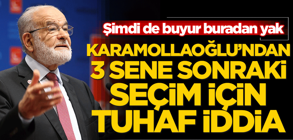 Şimdi de buyur buradan yak! Karamollaoğlu'ndan 3 sene sonraki seçim için tuhaf iddia