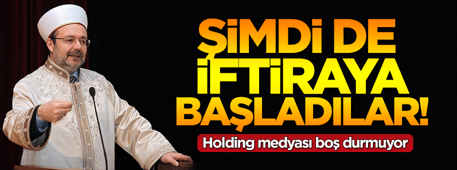 Şimdi de Görmez'e iftiraya başladılar