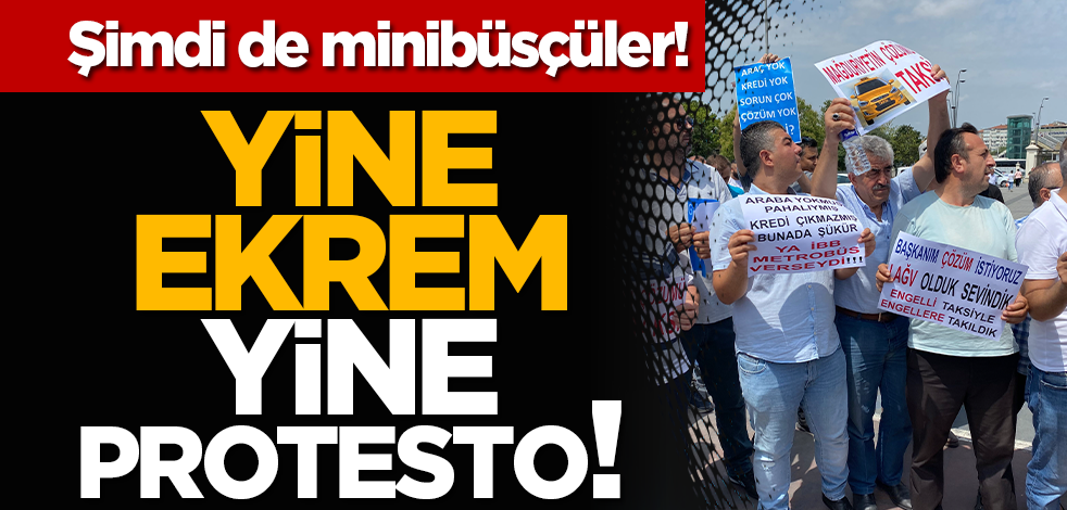 Şimdi de minibüsçüler! Yi̇ne Ekrem yi̇ne protesto!