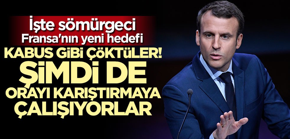 Şimdi de orayı karıştırmaya çalışıyorlar! İşte sömürgeci Fransa'nın yeni hedefi