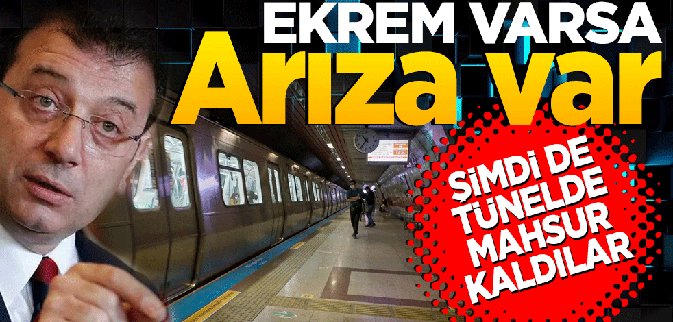Şimdi de tünelde mahsur kaldılar! Ekrem varsa arıza var