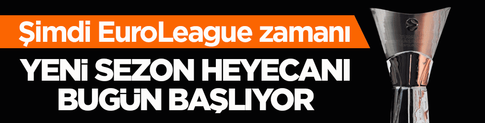 Şimdi EuroLeague zamanı! Yeni sezon heyecanı bugün başlıyor