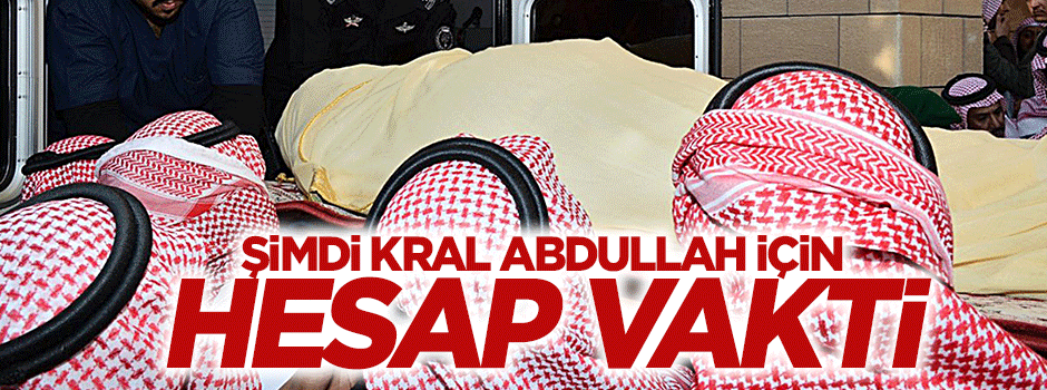 Şimdi Kral Abdullah için hesap vakti