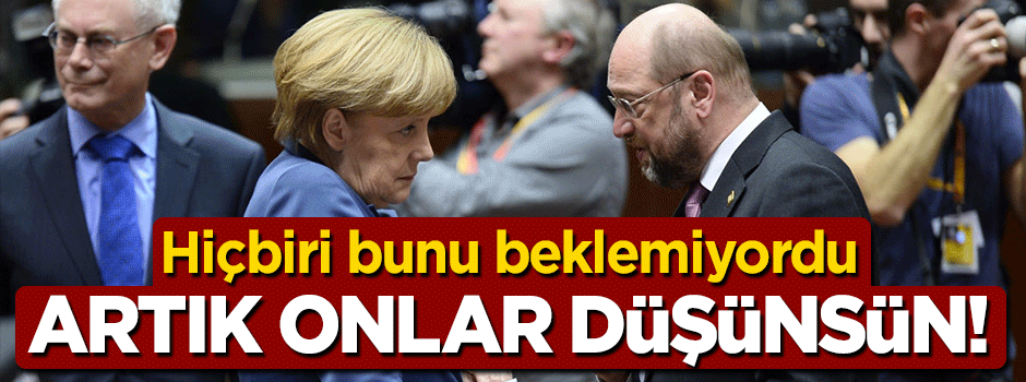 Şimdi Merkel ve Schulz düşünsün!