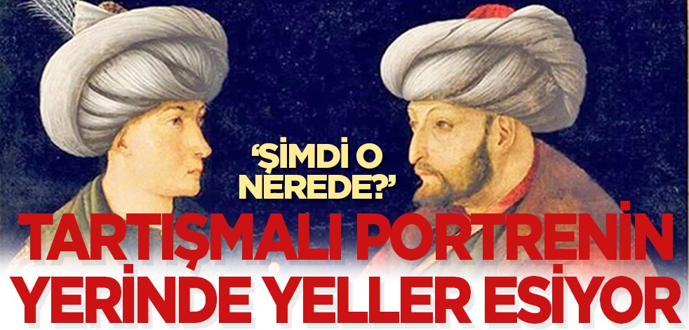 Şimdi o nerede?: Tartışmalı portrenin yerinde yeller esiyor
