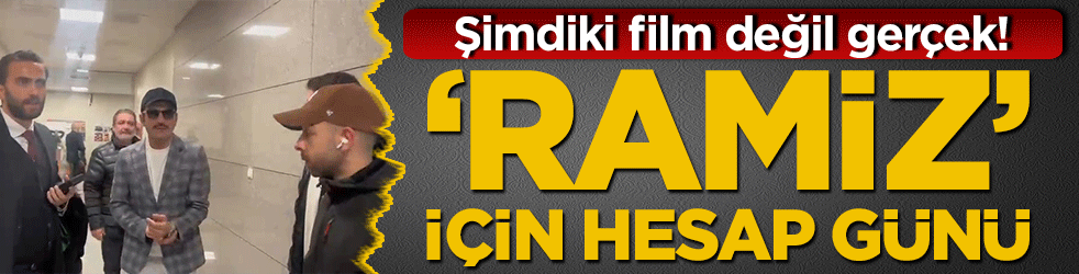 Şimdiki film değil gerçek! ‘Ramiz’ için hesap günü