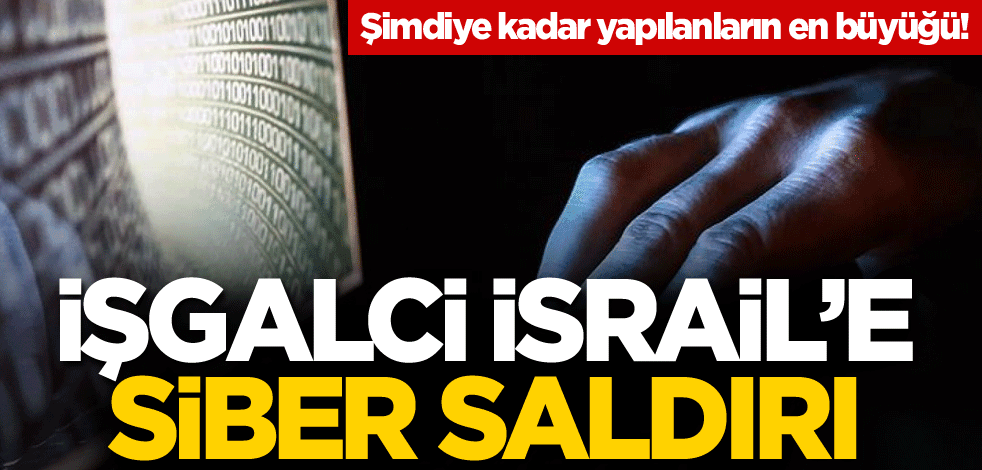 Şimdiye kadar yapılanların en büyüğü! İşgalci İsrail'e siber saldırı