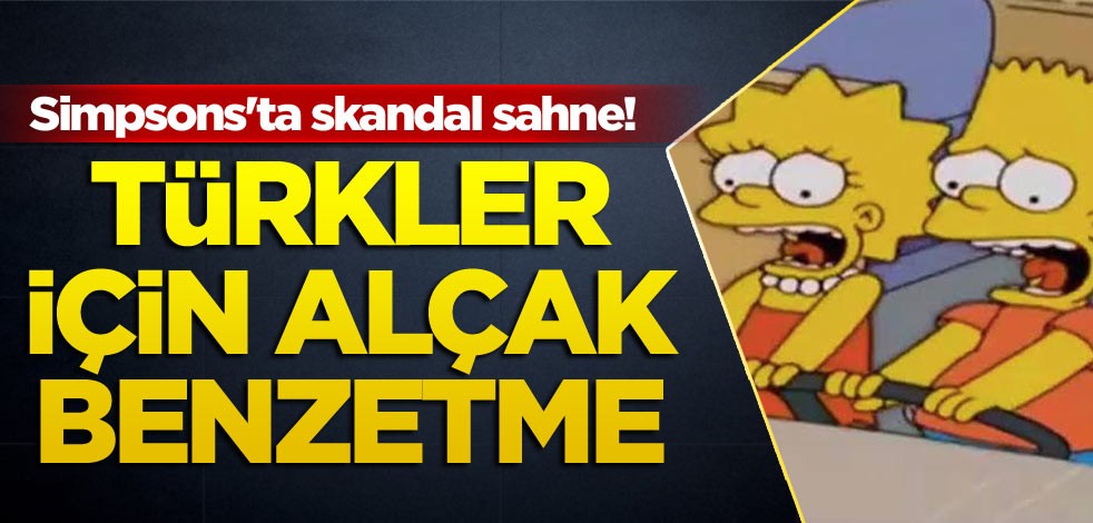 Simpsons'ta skandal sahne! Türkler için alçak benzetme
