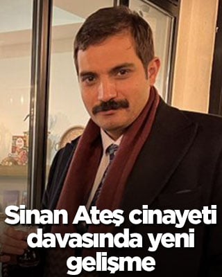 Sinan Ateş cinayeti davasında yeni gelişme
