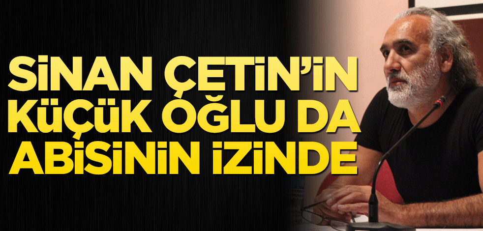Sinan Çetin’in küçük oğlu, abisinin izinde!