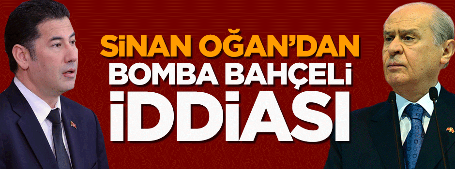 Sinan Oğan: Bahçeli aday olmayacak