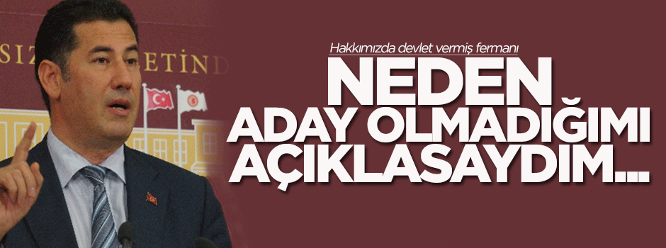 Sinan Oğan: Neden aday olmadığımı açıklasaydım...