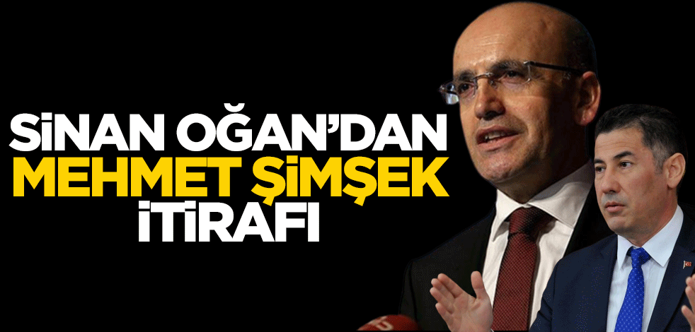 Sinan Oğan'dan bomba "Mehmet Şimşek" itirafı