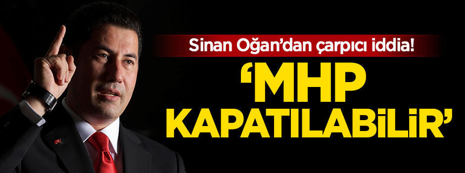 Sinan Oğan'dan çarpıcı iddia! 'MHP kapatılabilir'
