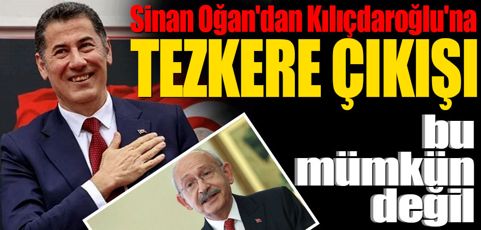 Sinan Oğan'dan Kılıçdaroğlu'na 'tezkere' çıkışı... "Aynı anda mümkün değil"