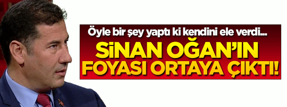Sinan Oğan'ın foyası ortaya çıktı!