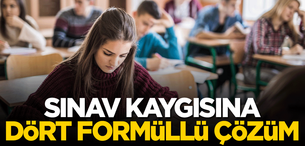 Sınav kaygısına dört formüllü çözüm