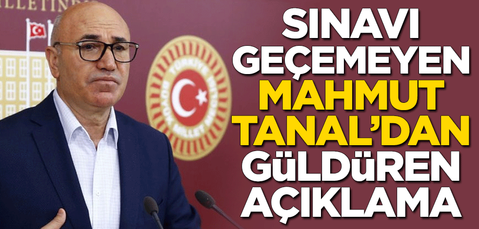 Sınavı geçemeyen Mahmut Tanal'dan güldüren açıklama