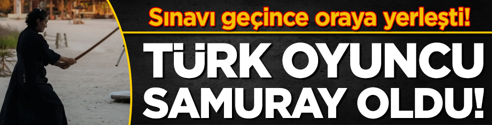 Sınavı geçince oraya yerleşti: Türk oyuncu samuray oldu!