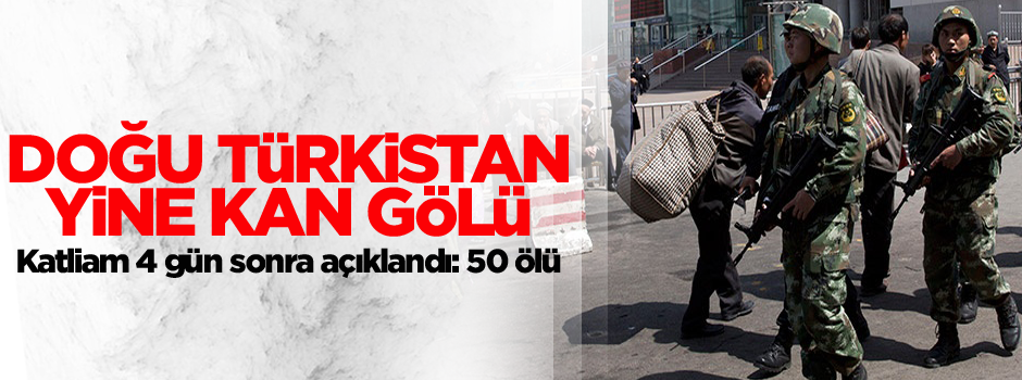 Sincan Uygur Bölgesi yine kan gölü: 50 ölü