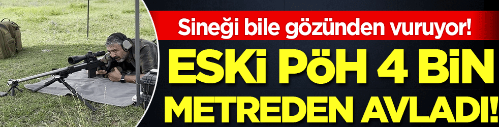 Sineği bile gözünden vuruyor: Eski PÖH 4 bin metreden avladı!