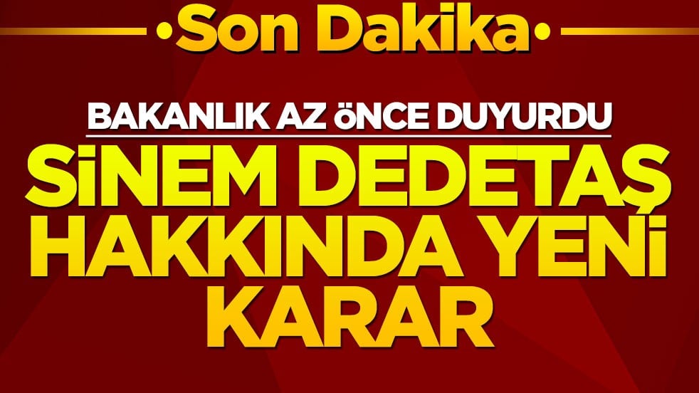 Sinem Dedetaş hakkında yeni karar! Bakanlık az önce duyurdu